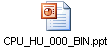 CPU_HU_000_BIN.ppt