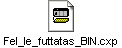 Fel_le_futtatas_BIN.cxp